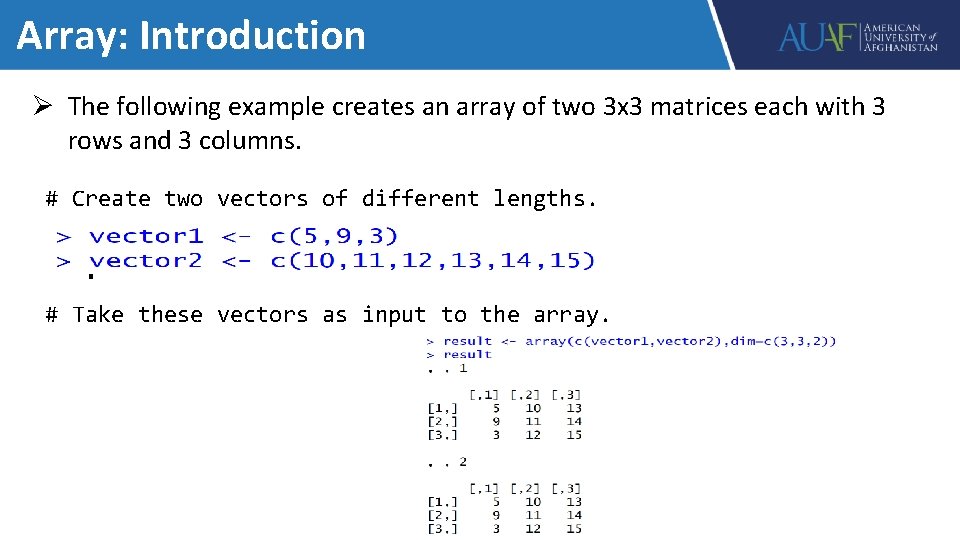 Array: Introduction Ø The following example creates an array of two 3 x 3
