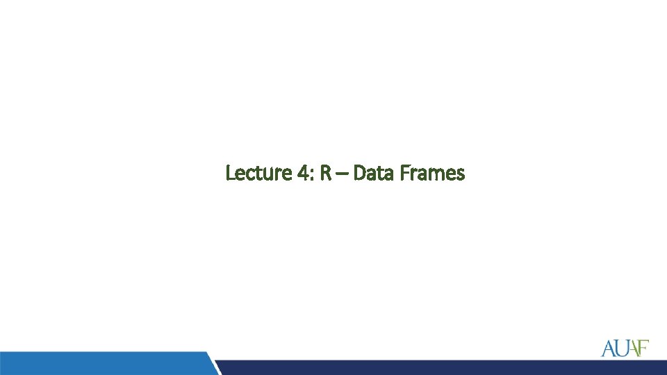 Lecture 4: R – Data Frames 