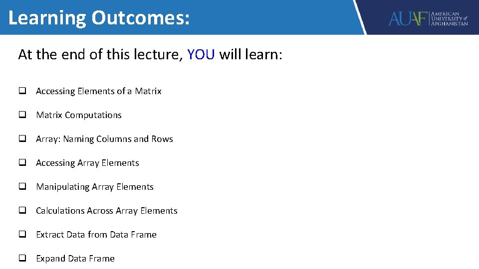 Learning Outcomes: At the end of this lecture, YOU will learn: q Accessing Elements