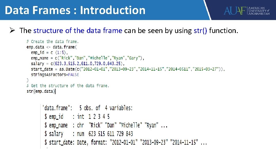 Data Frames : Introduction Ø The structure of the data frame can be seen