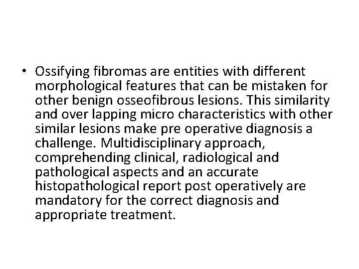  • Ossifying fibromas are entities with different morphological features that can be mistaken