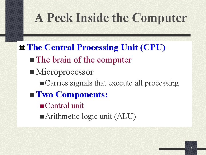 A Peek Inside the Computer The Central Processing Unit (CPU) n The brain of A Peek Inside the Computer The Central Processing Unit (CPU) n The brain of