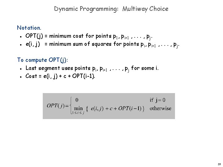 Dynamic Programming: Multiway Choice Notation. OPT(j) = minimum cost for points p 1, pi+1