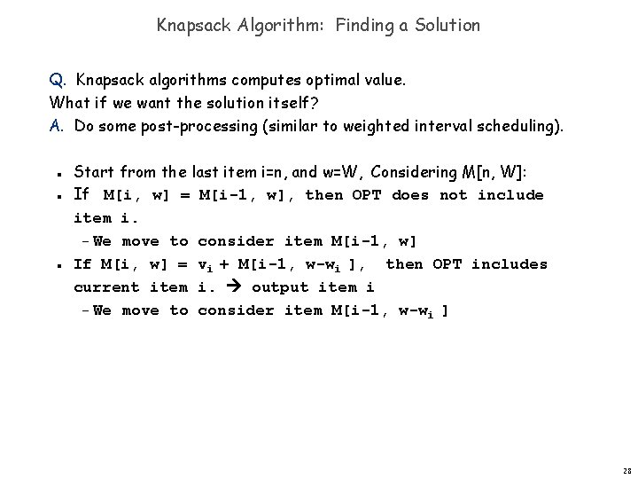 Knapsack Algorithm: Finding a Solution Q. Knapsack algorithms computes optimal value. What if we