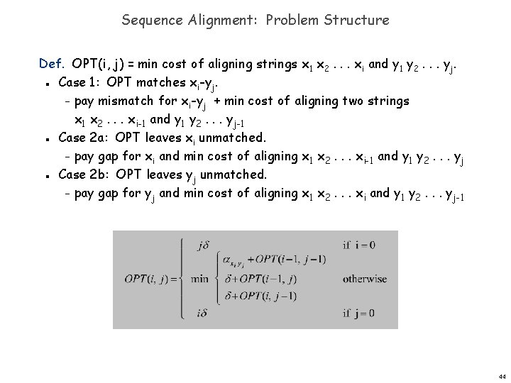 Sequence Alignment: Problem Structure Def. OPT(i, j) = min cost of aligning strings x