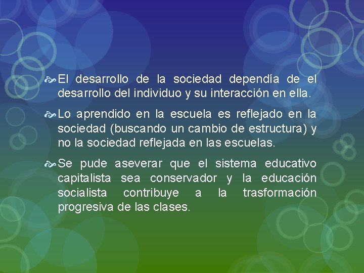  El desarrollo de la sociedad dependía de el desarrollo del individuo y su