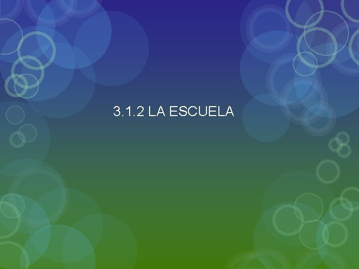 3. 1. 2 LA ESCUELA 