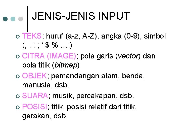 JENIS-JENIS INPUT TEKS; huruf (a-z, A-Z), angka (0 -9), simbol (, . : ;