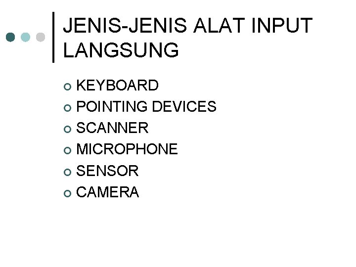 JENIS-JENIS ALAT INPUT LANGSUNG KEYBOARD ¢ POINTING DEVICES ¢ SCANNER ¢ MICROPHONE ¢ SENSOR