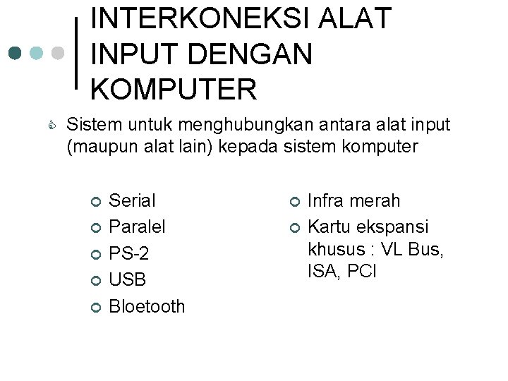 INTERKONEKSI ALAT INPUT DENGAN KOMPUTER C Sistem untuk menghubungkan antara alat input (maupun alat