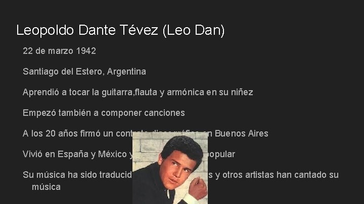 Leopoldo Dante Tévez (Leo Dan) 22 de marzo 1942 Santiago del Estero, Argentina Aprendió Leopoldo Dante Tévez (Leo Dan) 22 de marzo 1942 Santiago del Estero, Argentina Aprendió