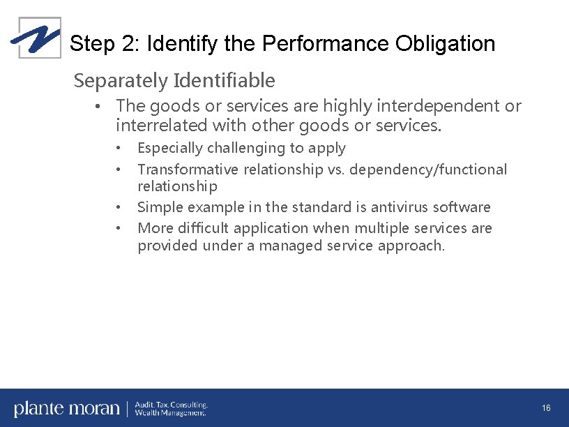 Step 2: Identify the Performance Obligation Separately Identifiable • The goods or services are