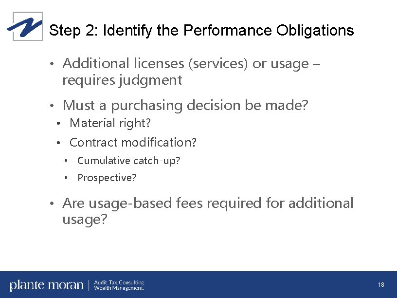 Step 2: Identify the Performance Obligations • Additional licenses (services) or usage – requires