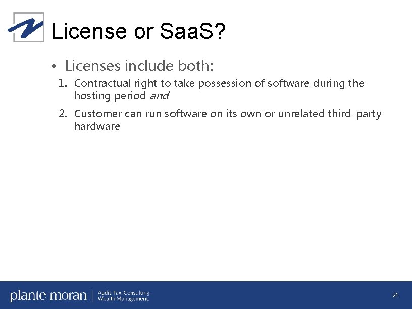 License or Saa. S? • Licenses include both: 1. Contractual right to take possession