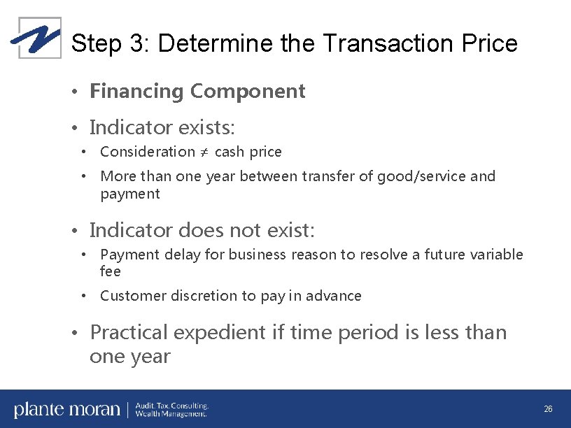 Step 3: Determine the Transaction Price • Financing Component • Indicator exists: • Consideration