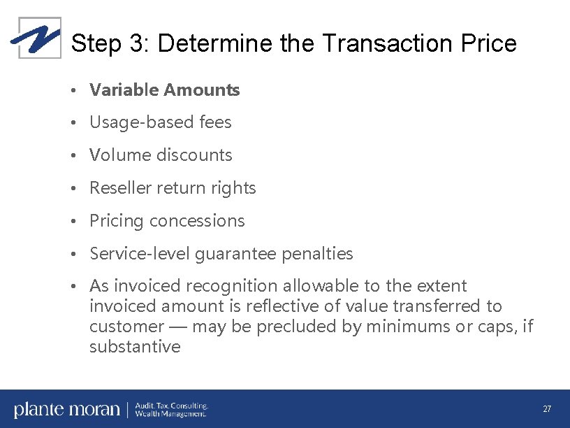 Step 3: Determine the Transaction Price • Variable Amounts • Usage-based fees • Volume