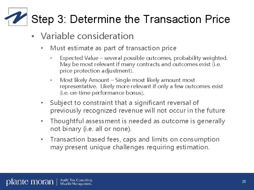 Step 3: Determine the Transaction Price • Variable consideration • Must estimate as part