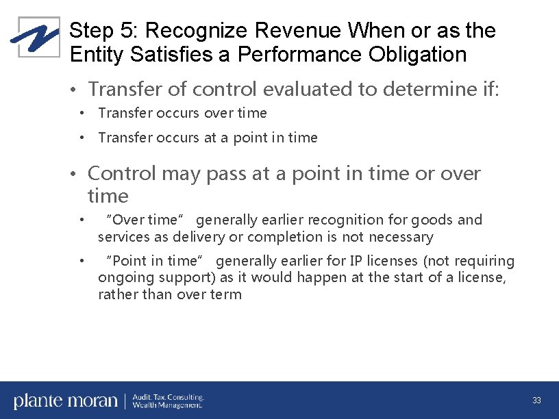 Step 5: Recognize Revenue When or as the Entity Satisfies a Performance Obligation •