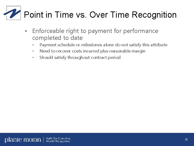 Point in Time vs. Over Time Recognition • Enforceable right to payment for performance