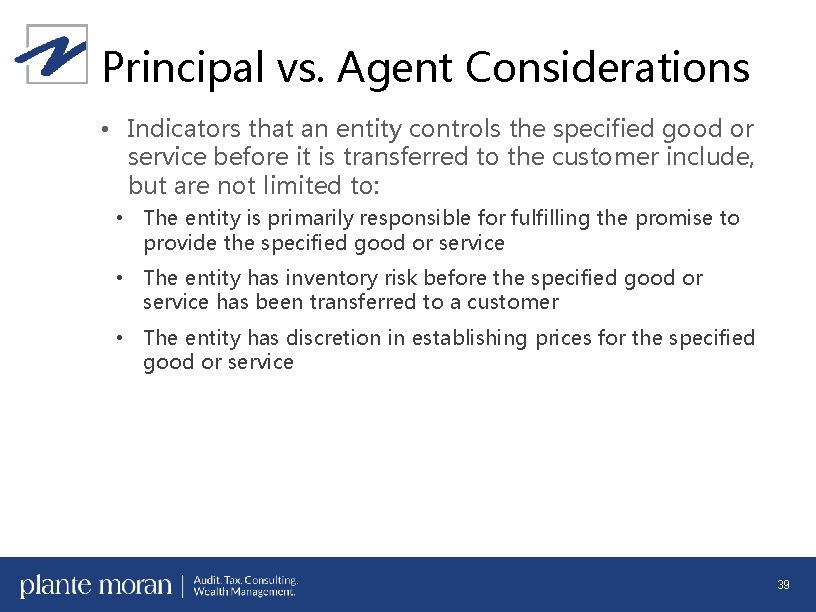 Principal vs. Agent Considerations • Indicators that an entity controls the specified good or