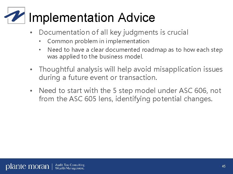Implementation Advice • Documentation of all key judgments is crucial • • Common problem