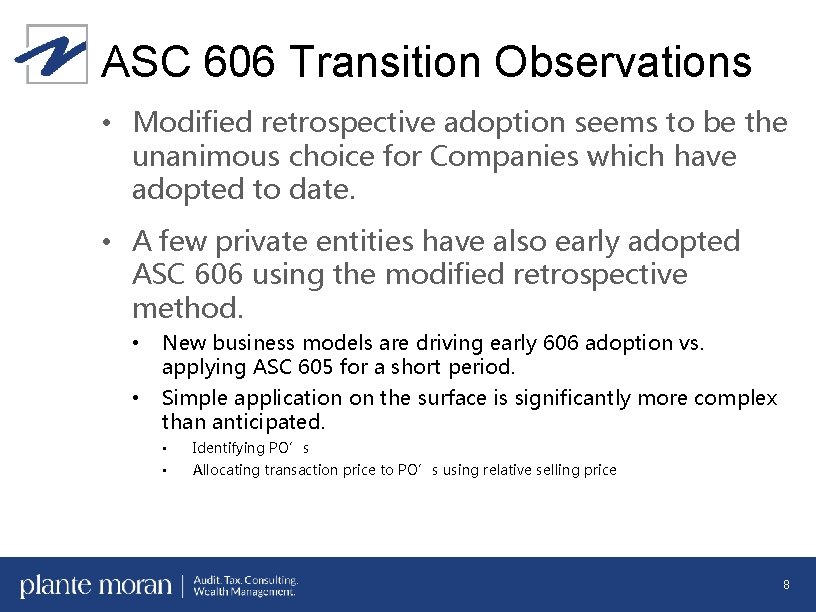 ASC 606 Transition Observations • Modified retrospective adoption seems to be the unanimous choice