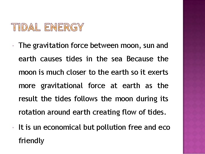  The gravitation force between moon, sun and earth causes tides in the sea