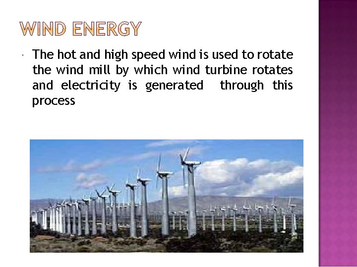  The hot and high speed wind is used to rotate the wind mill