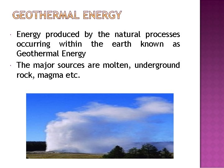  Energy produced by the natural processes occurring within the earth known as Geothermal