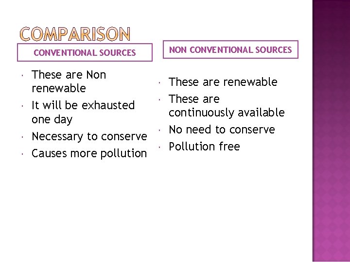 NON CONVENTIONAL SOURCES These are Non renewable It will be exhausted one day Necessary