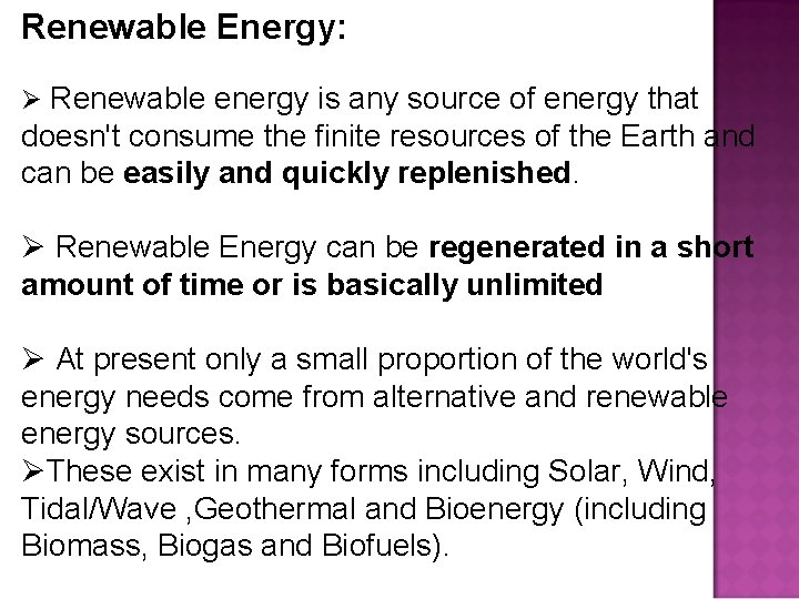Renewable Energy: Ø Renewable energy is any source of energy that doesn't consume the