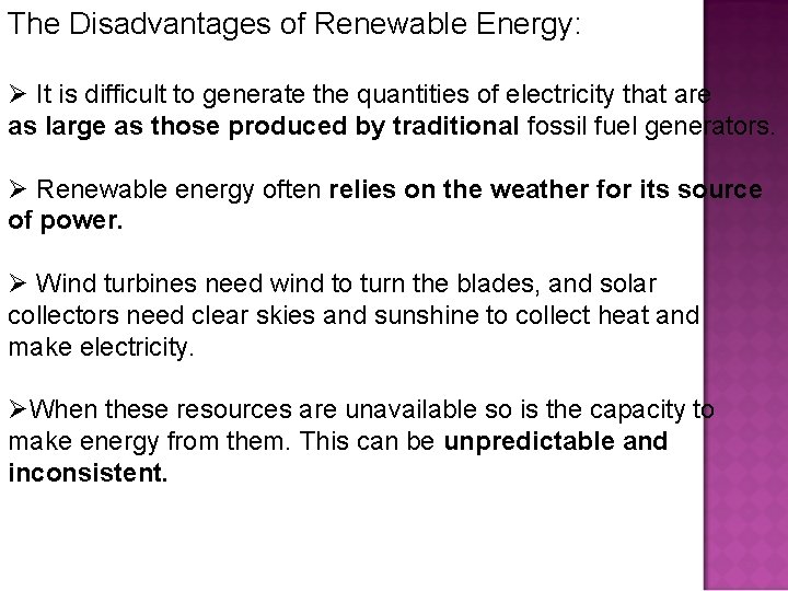 The Disadvantages of Renewable Energy: Ø It is difficult to generate the quantities of