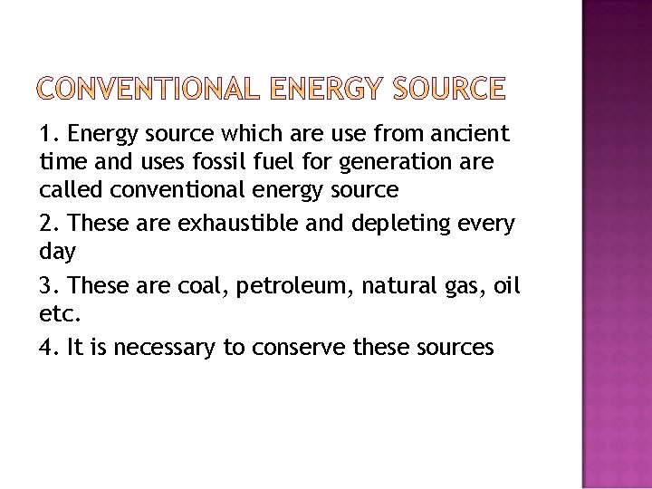 1. Energy source which are use from ancient time and uses fossil fuel for