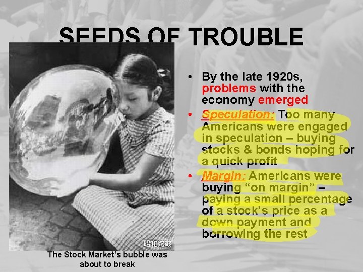 SEEDS OF TROUBLE • By the late 1920 s, problems with the economy emerged