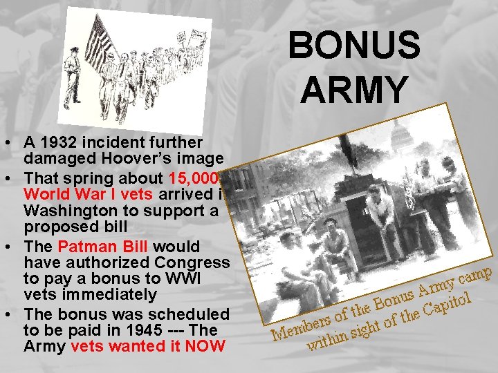 BONUS ARMY • A 1932 incident further damaged Hoover’s image • That spring about
