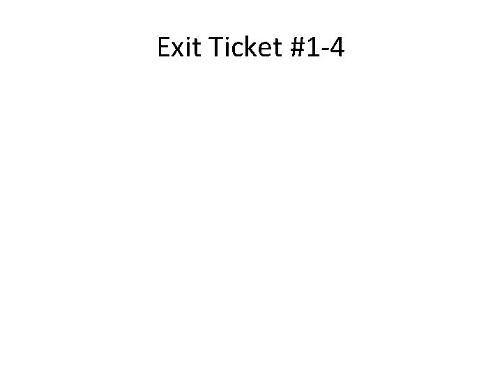 Exit Ticket #1 -4 