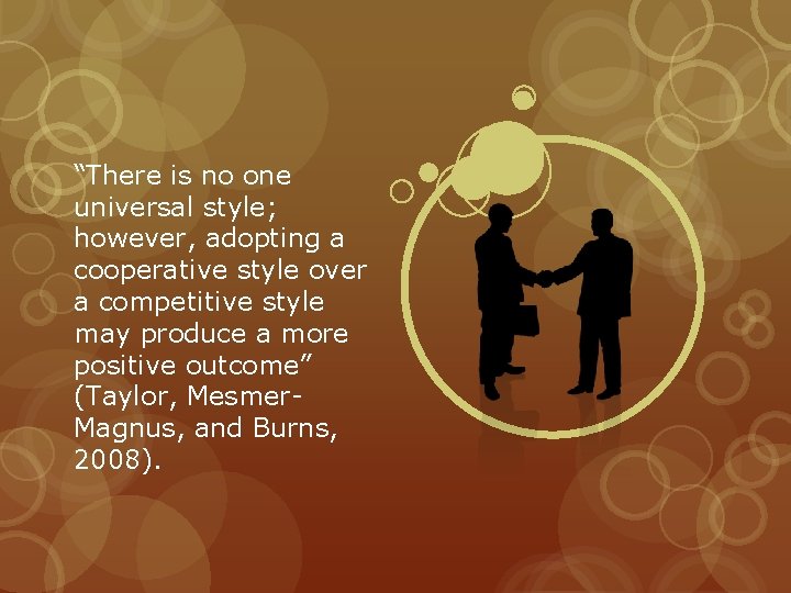 “There is no one universal style; however, adopting a cooperative style over a competitive