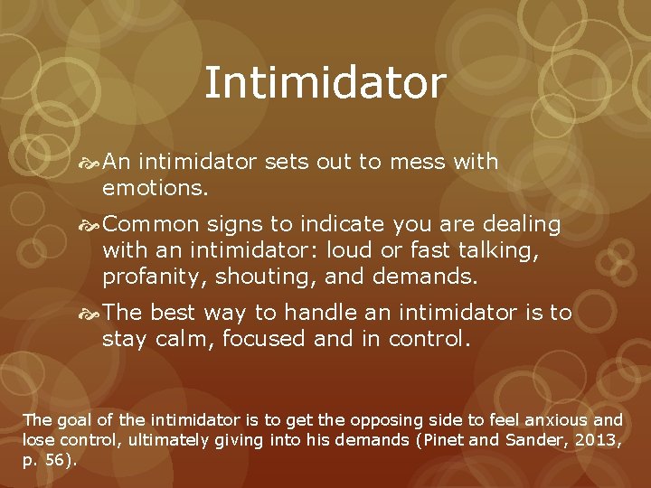 Intimidator An intimidator sets out to mess with emotions. Common signs to indicate you