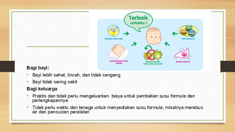 Bagi bayi: • Bayi lebih sehat, lincah, dan tidak cengeng • Bayi tidak sering