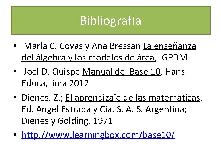 Bibliografía • María C. Covas y Ana Bressan La enseñanza del álgebra y los