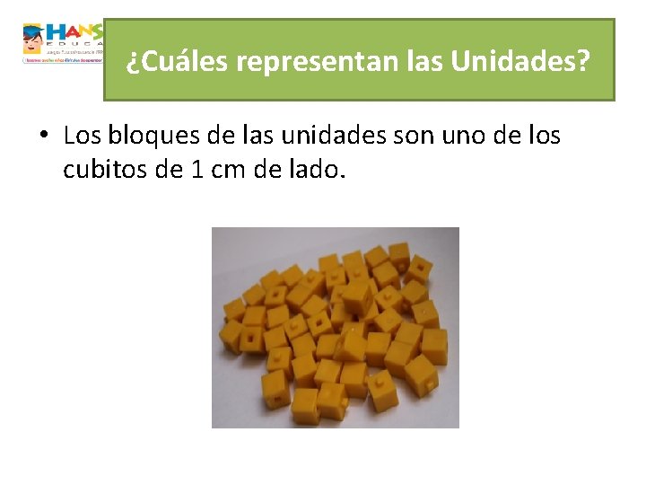¿Cuáles representan las Unidades? • Los bloques de las unidades son uno de los