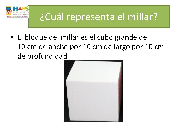¿Cuál representa el millar? • El bloque del millar es el cubo grande de