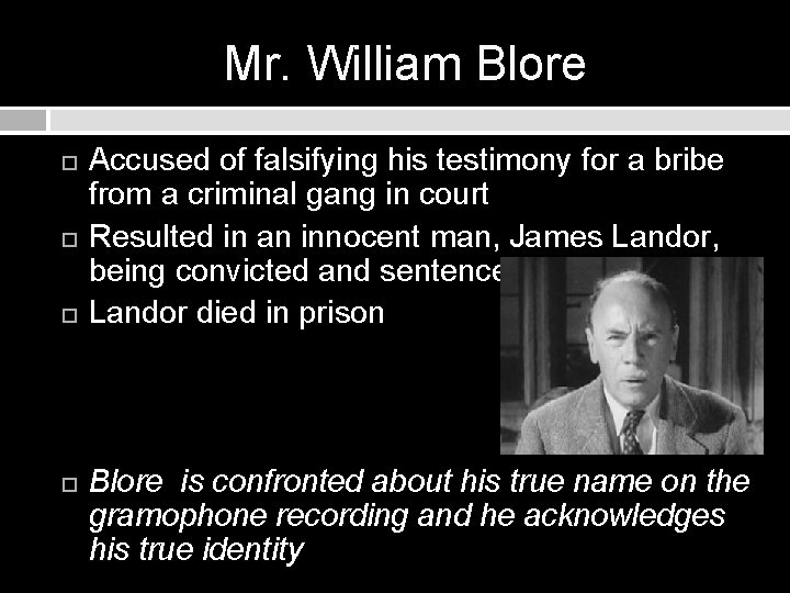 Mr. William Blore Accused of falsifying his testimony for a bribe from a criminal