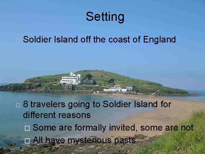 Setting Soldier Island off the coast of England 8 travelers going to Soldier Island