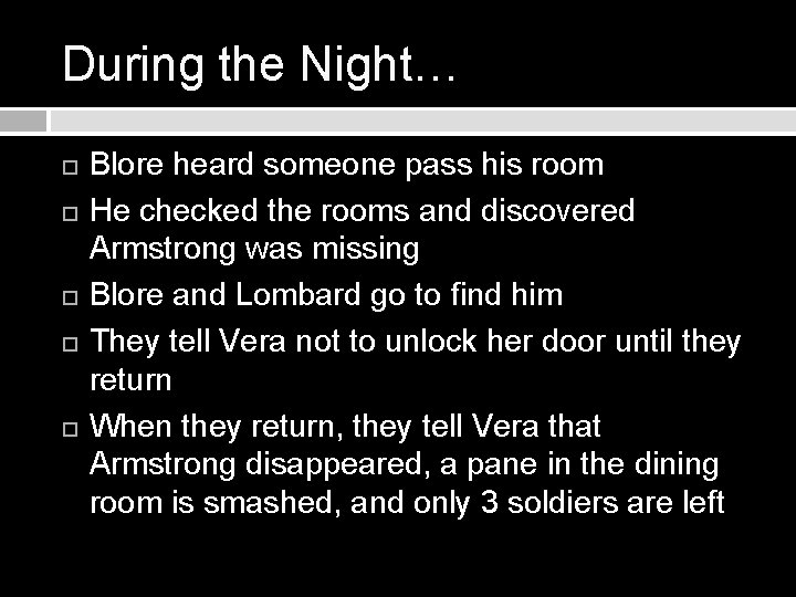 During the Night… Blore heard someone pass his room He checked the rooms and