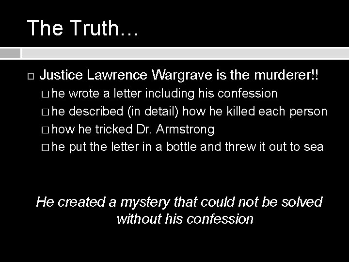 The Truth… Justice Lawrence Wargrave is the murderer!! � he wrote a letter including
