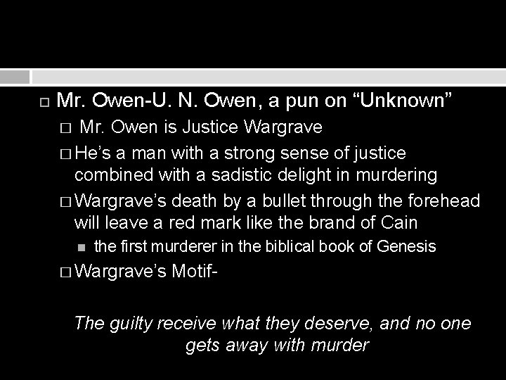  Mr. Owen-U. N. Owen, a pun on “Unknown” Mr. Owen is Justice Wargrave