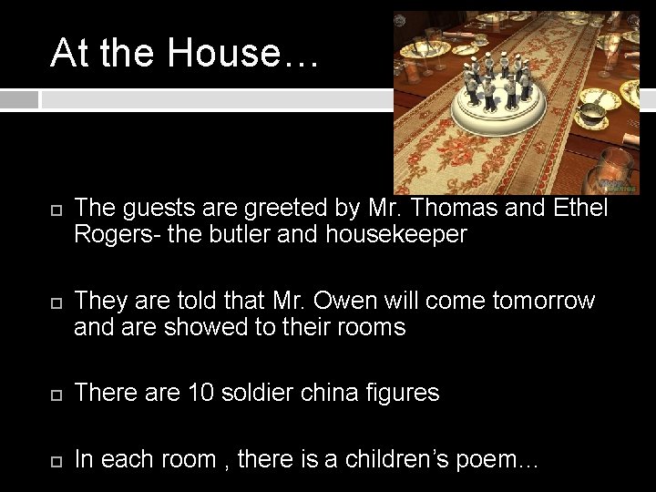 At the House… The guests are greeted by Mr. Thomas and Ethel Rogers- the