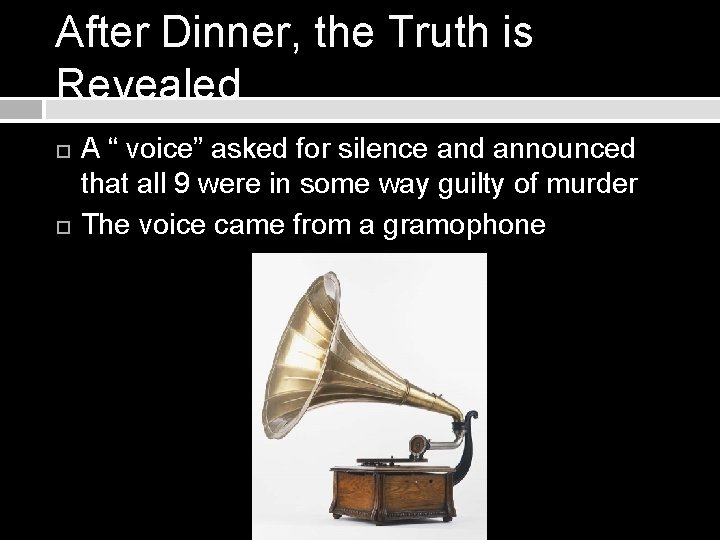 After Dinner, the Truth is Revealed A “ voice” asked for silence and announced