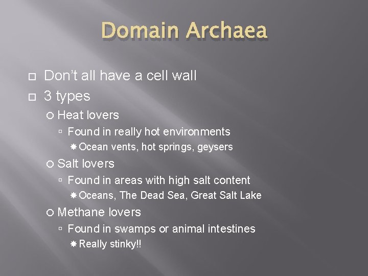 Domain Archaea Don’t all have a cell wall 3 types Heat lovers Found in